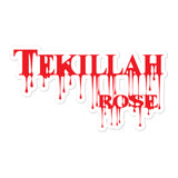 DRIPPIN TEKILLAH ROSE stickers